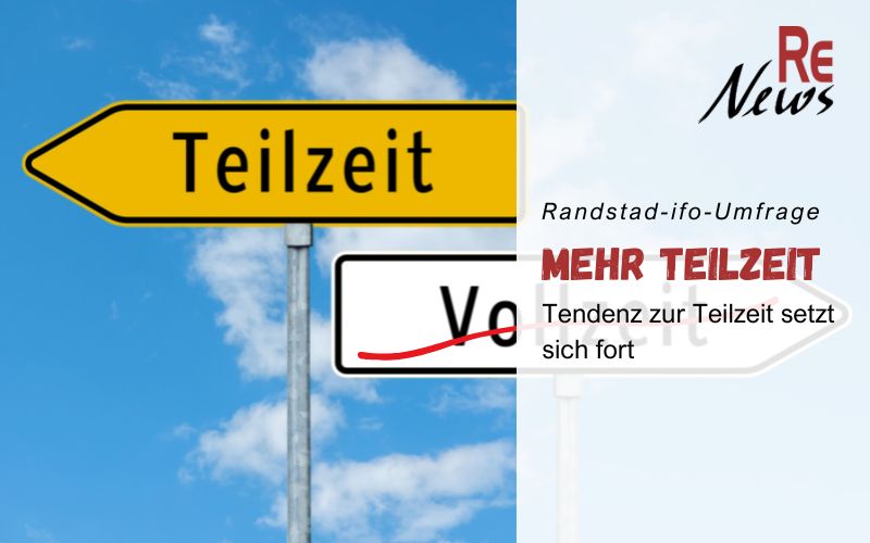 Randstad-ifo-Umfrage stellt Tendenz zu mehr Teilzeit fest