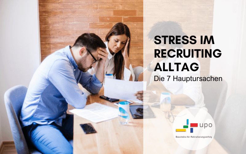 Warum der Recruiting-Alltag so stressig ist – Das sind die 7 Hauptursachen