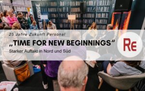 Time for new beginnings - Zukunft Personal feiert 25-jähriges Bestehen